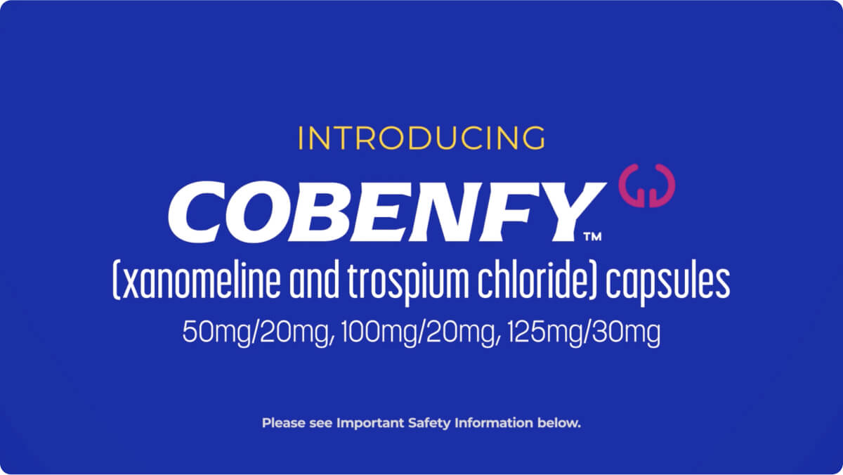 Introducing COBENFY (xanomeline and trospium chloride) capsules (50mg/20mg, 100mg/20mg, 125mg/30mg). Please see Important Safety information below.